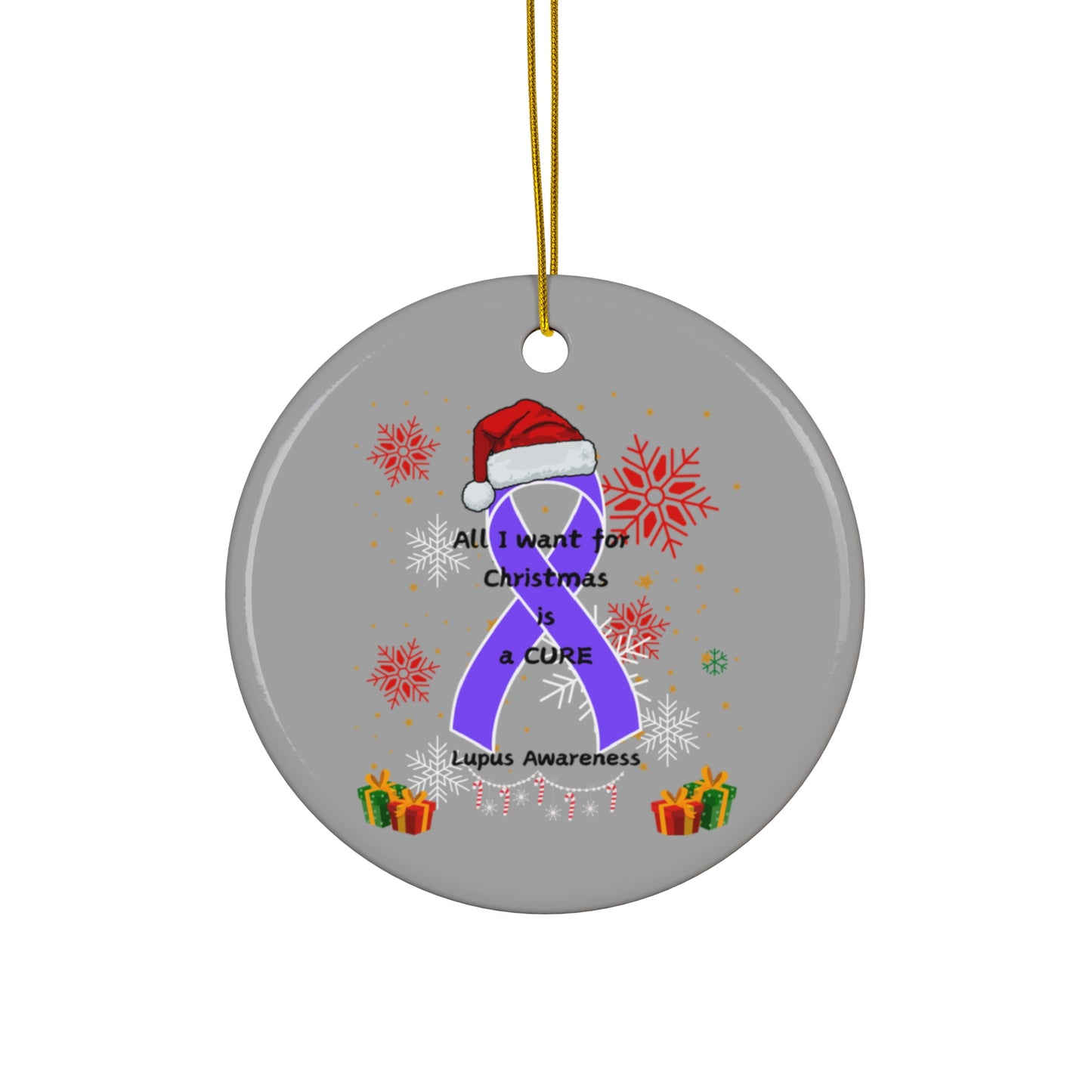 Lupus Awareness All I Want for Christmas Ceramic Ornament, 4 Shapes