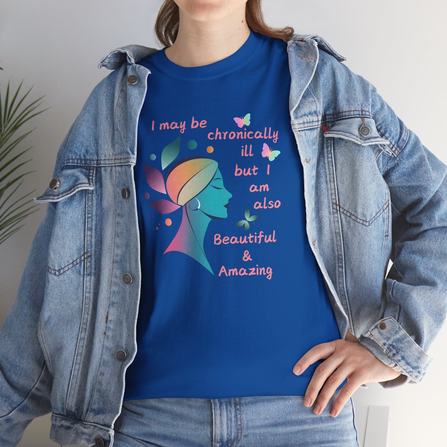 Chronically ill but Also Beautiful and Amazing Unisex Heavy Cotton Tee