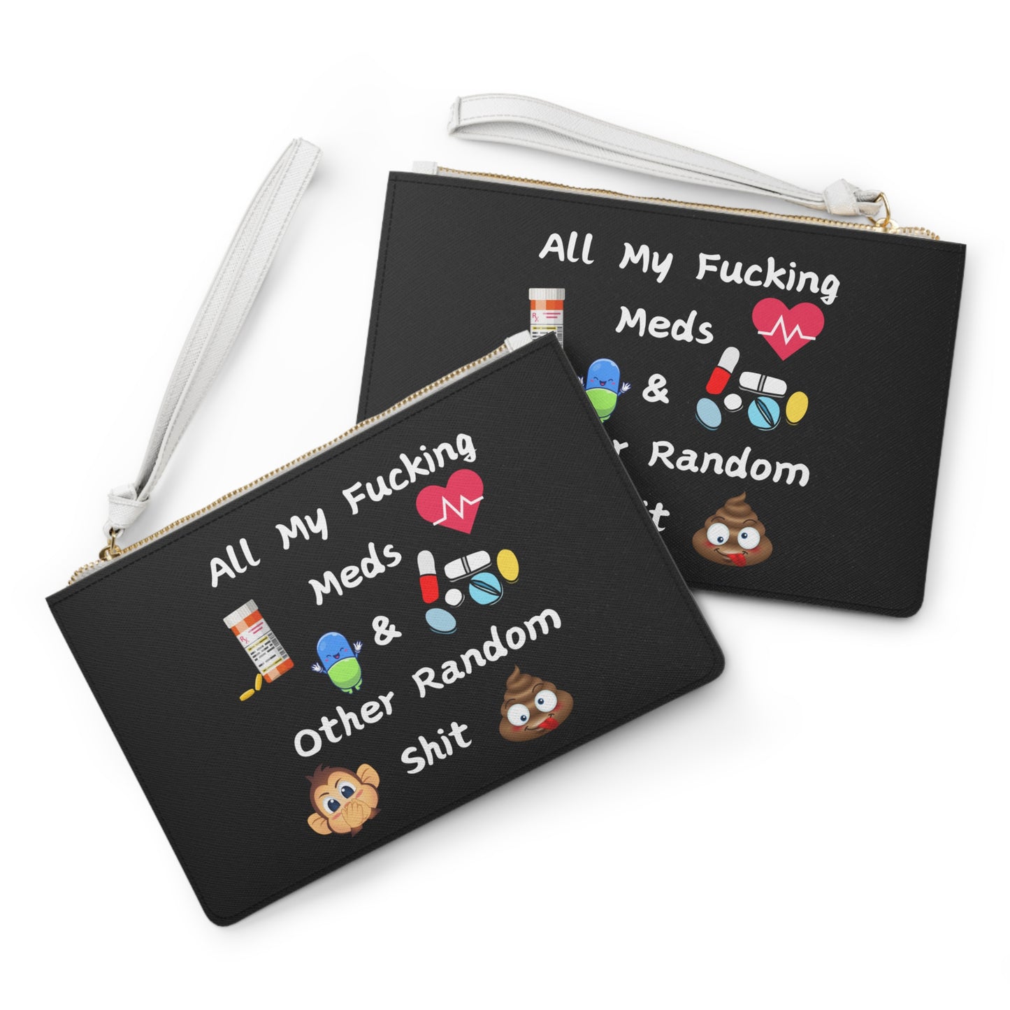 Humorous Clutch Bag - "All My Fucking Meds & Other Random Shit"
