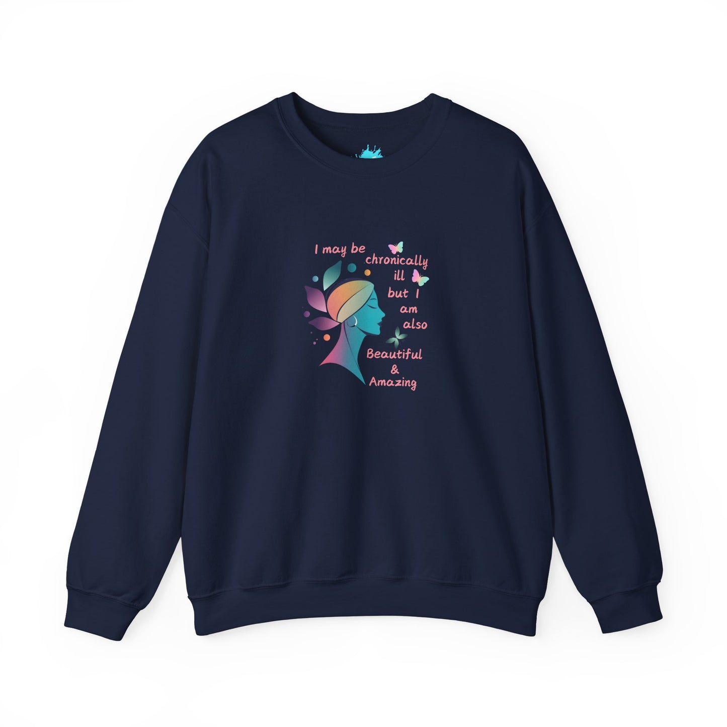 Unisex Chronically ill but Beautiful & Amazing Crewneck Sweatshirt