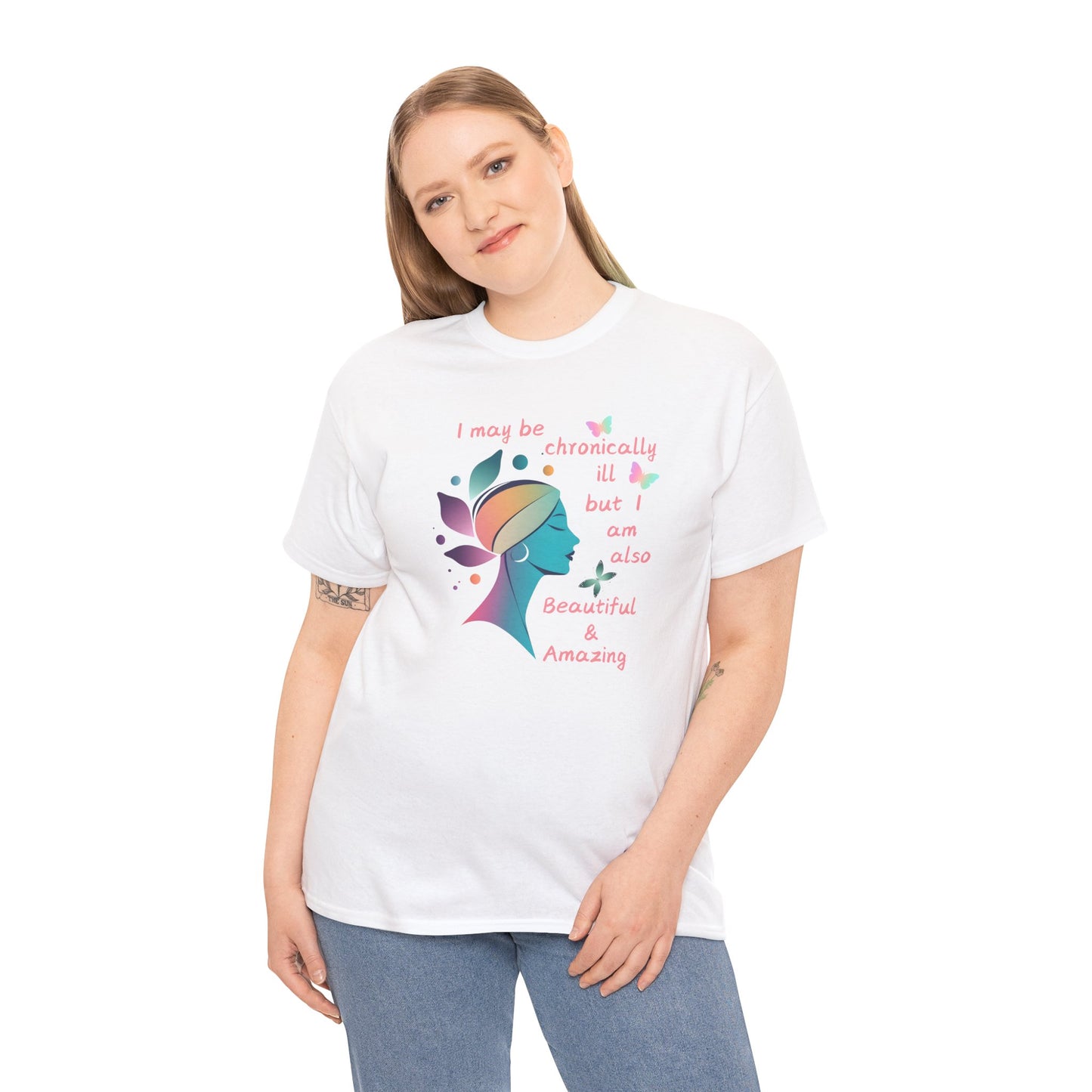Chronically ill but Also Beautiful and Amazing Unisex Heavy Cotton Tee