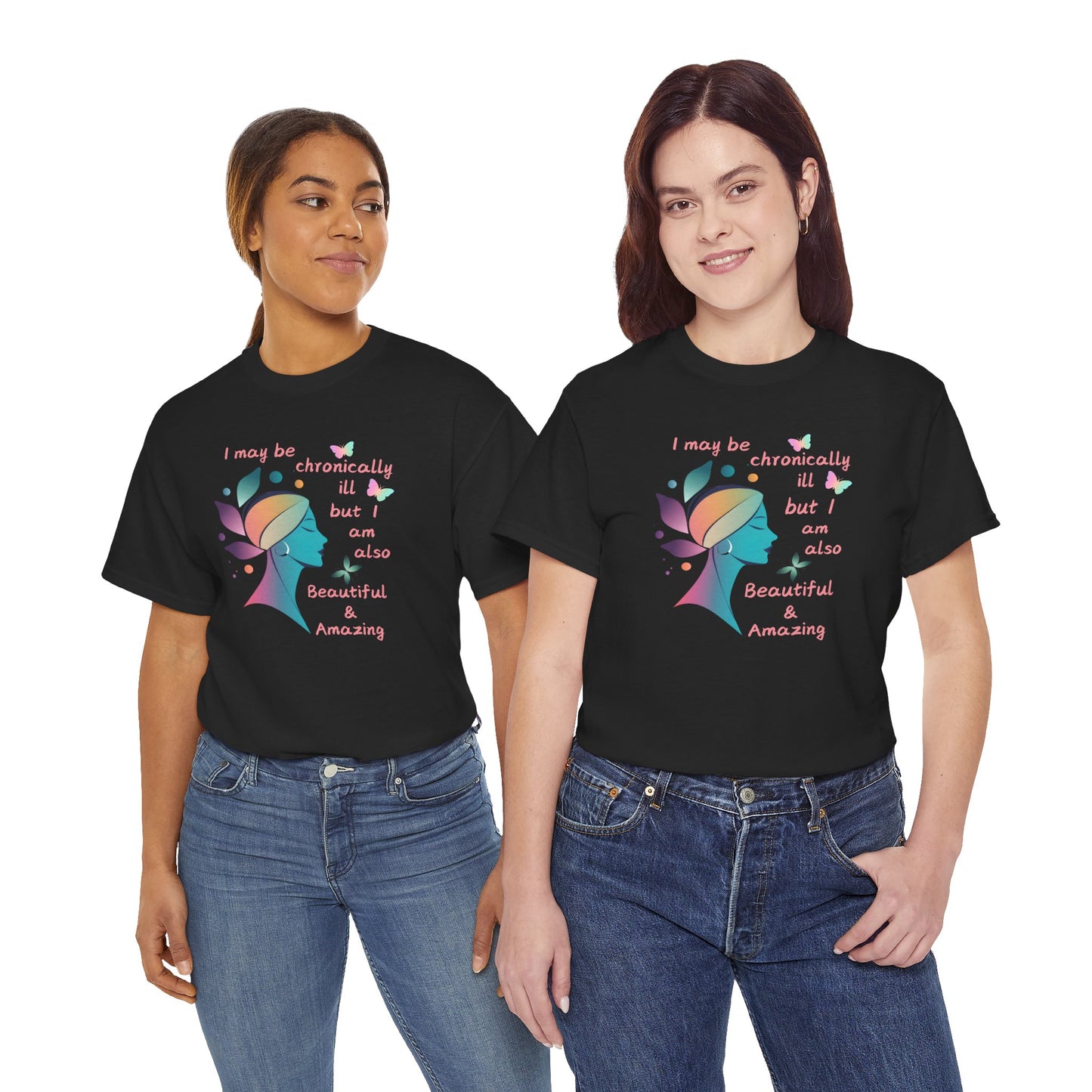 Chronically ill but Also Beautiful and Amazing Unisex Heavy Cotton Tee