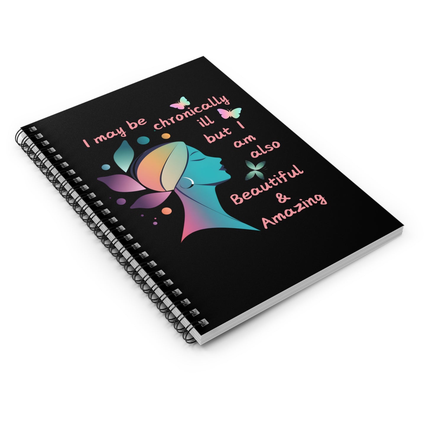 Chronically ill but Also Beautiful & Amazing Spiral Notebook - Ruled Line