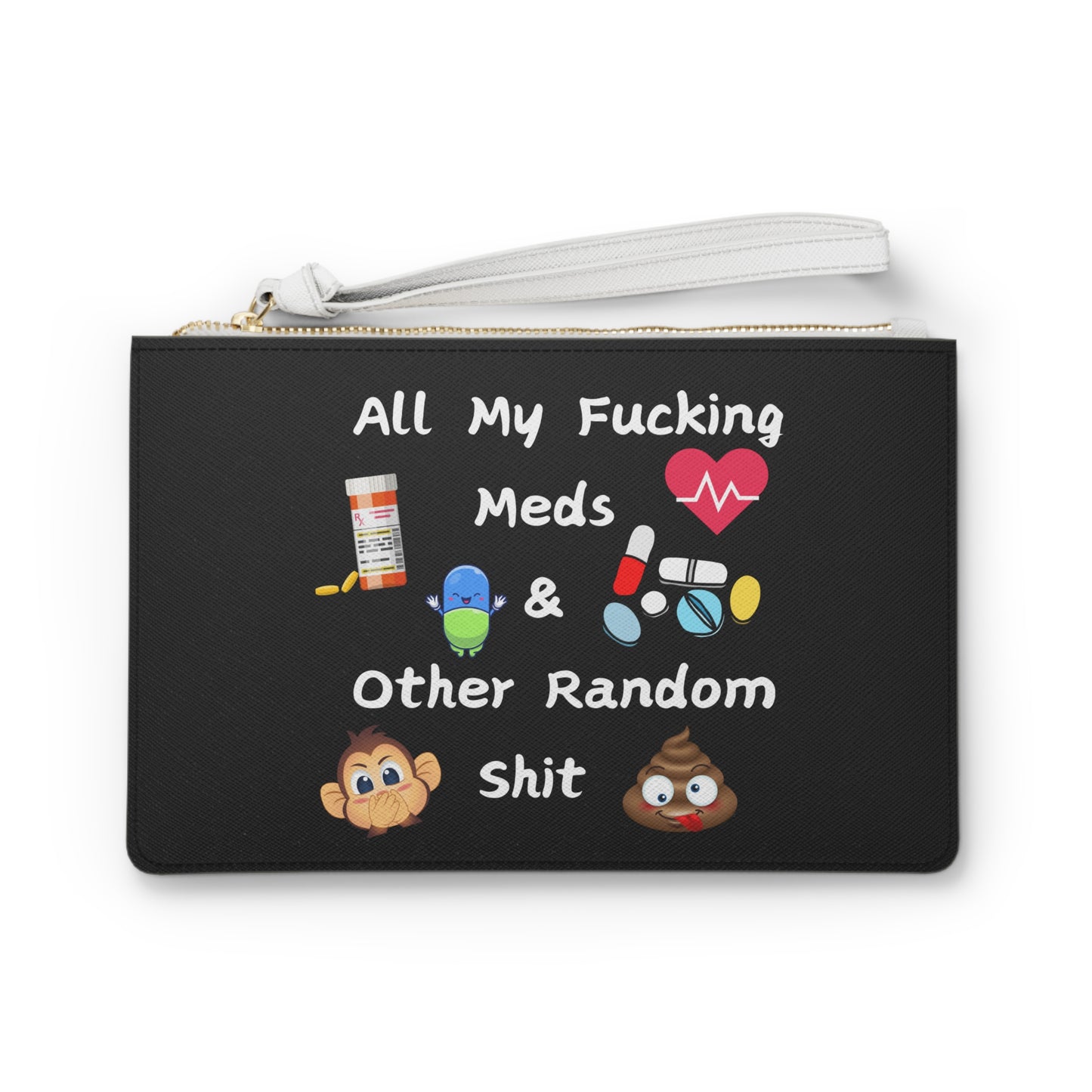 Humorous Clutch Bag - "All My Fucking Meds & Other Random Shit"