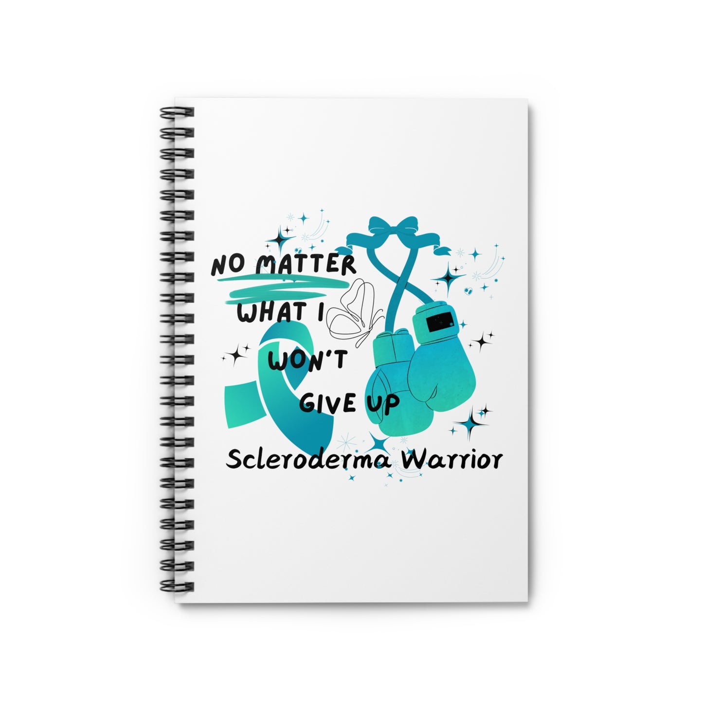 Scleroderma Warrior No Matter What I Won't Give Up Spiral Notebook - Ruled Line