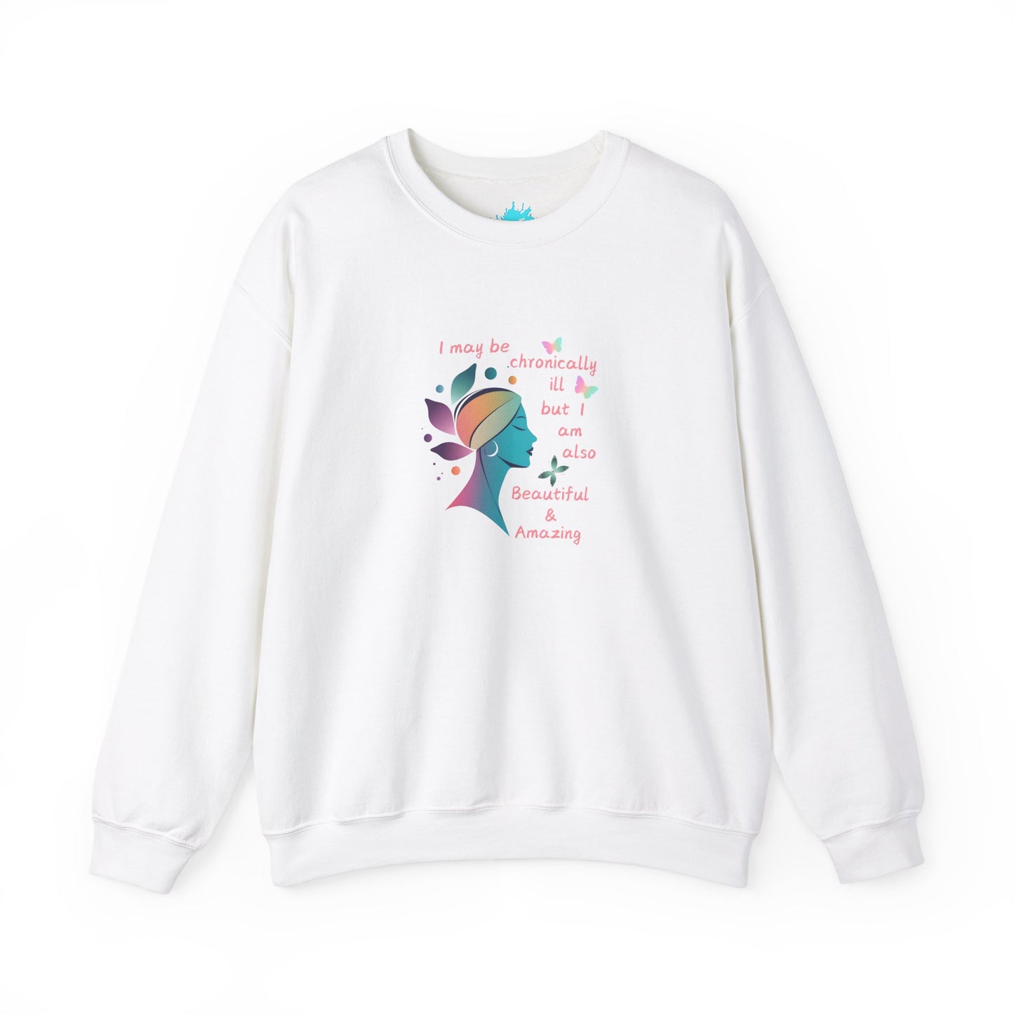 Unisex Chronically ill but Beautiful & Amazing Crewneck Sweatshirt
