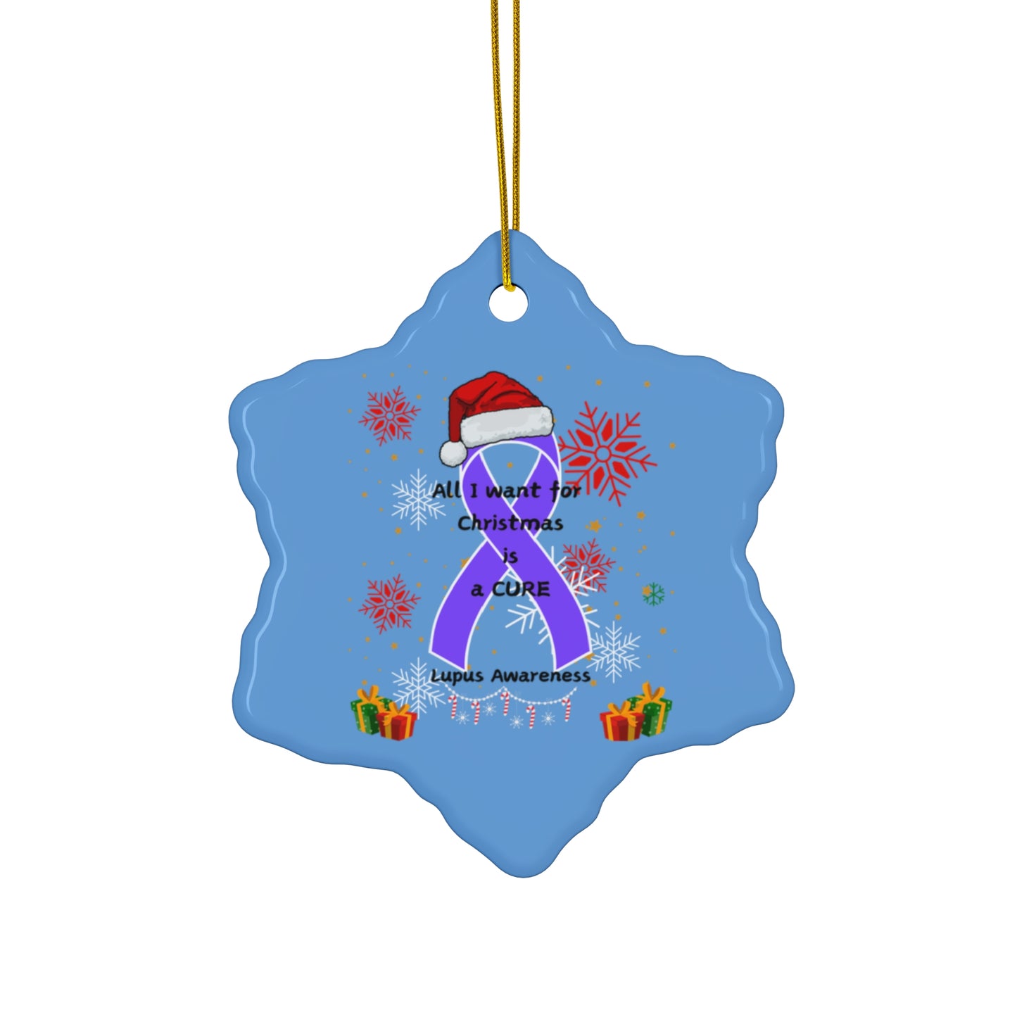 Lupus Awareness All I Want for Christmas Ceramic Ornament, 4 Shapes