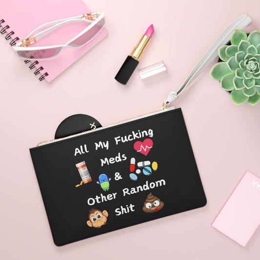 Humorous Clutch Bag - "All My Fucking Meds & Other Random Shit"